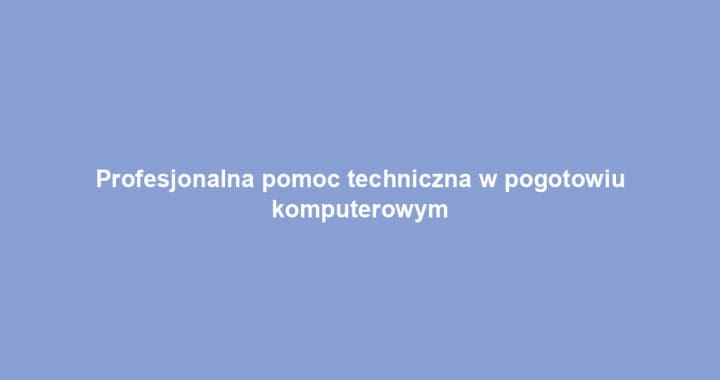 Profesjonalna pomoc techniczna w pogotowiu komputerowym