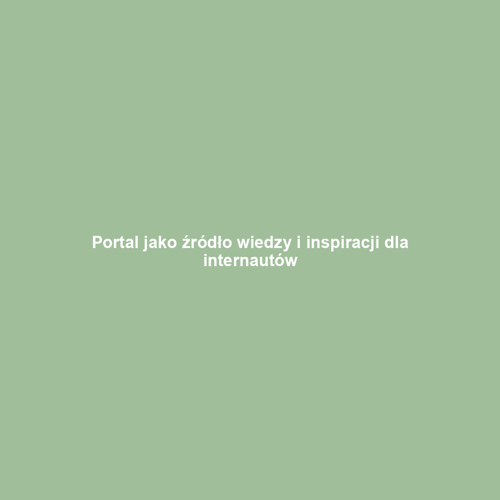 Portal jako źródło wiedzy i inspiracji dla internautów
