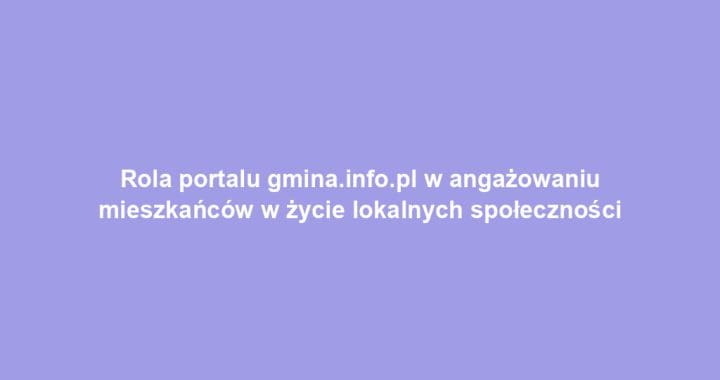 Rola portalu gmina.info.pl w angażowaniu mieszkańców w życie lokalnych społeczności