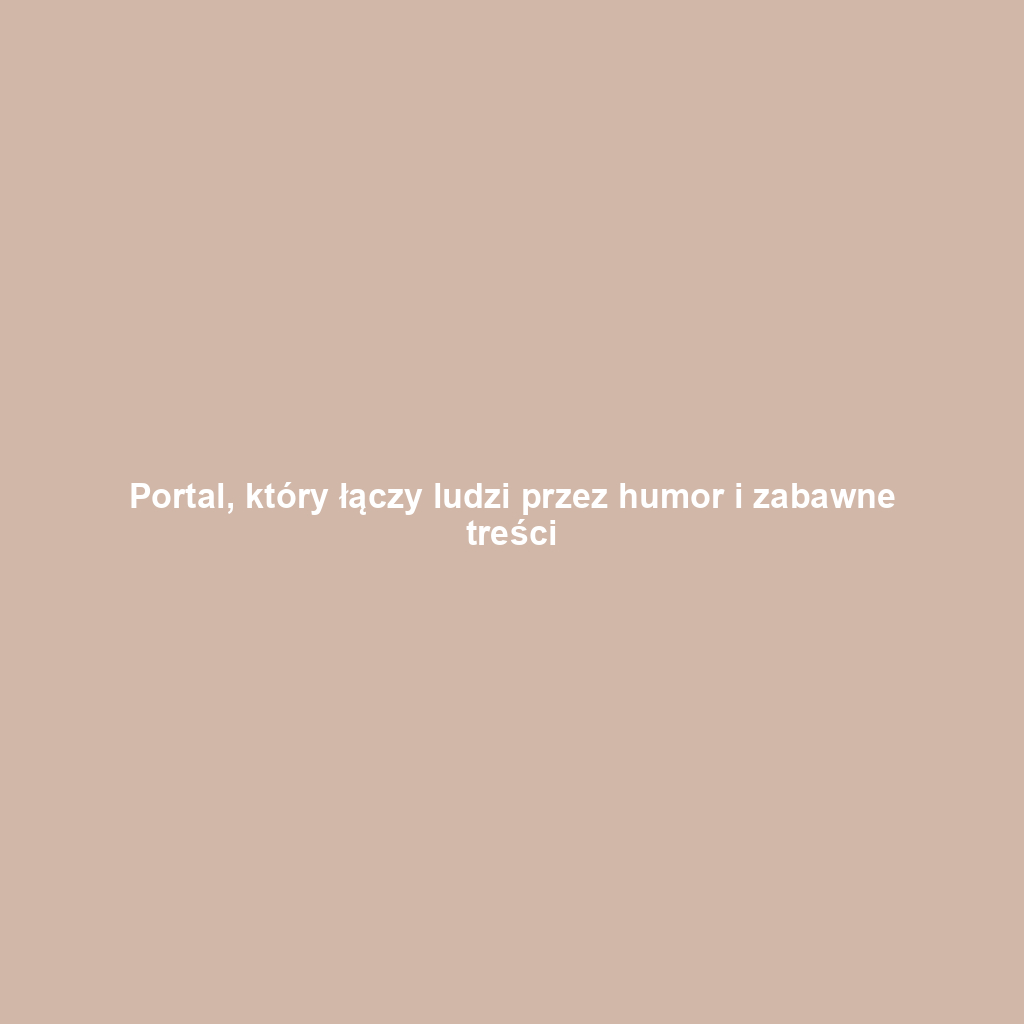 Portal, który łączy ludzi przez humor i zabawne treści