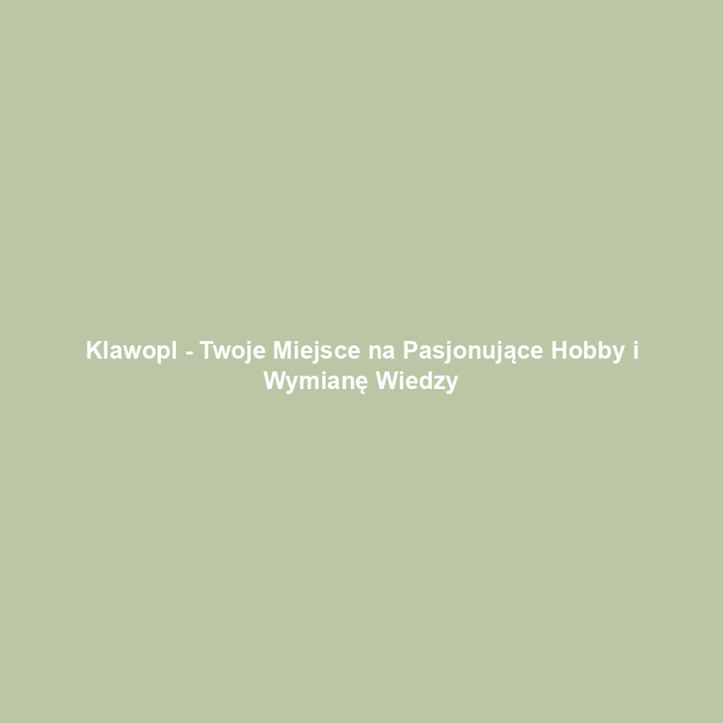 Klawopl - Twoje Miejsce na Pasjonujące Hobby i Wymianę Wiedzy