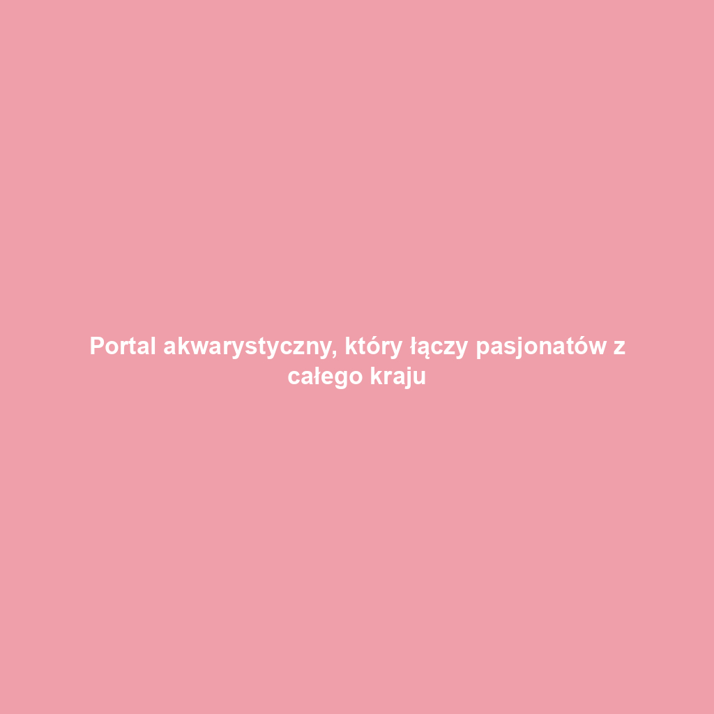 Portal akwarystyczny, który łączy pasjonatów z całego kraju