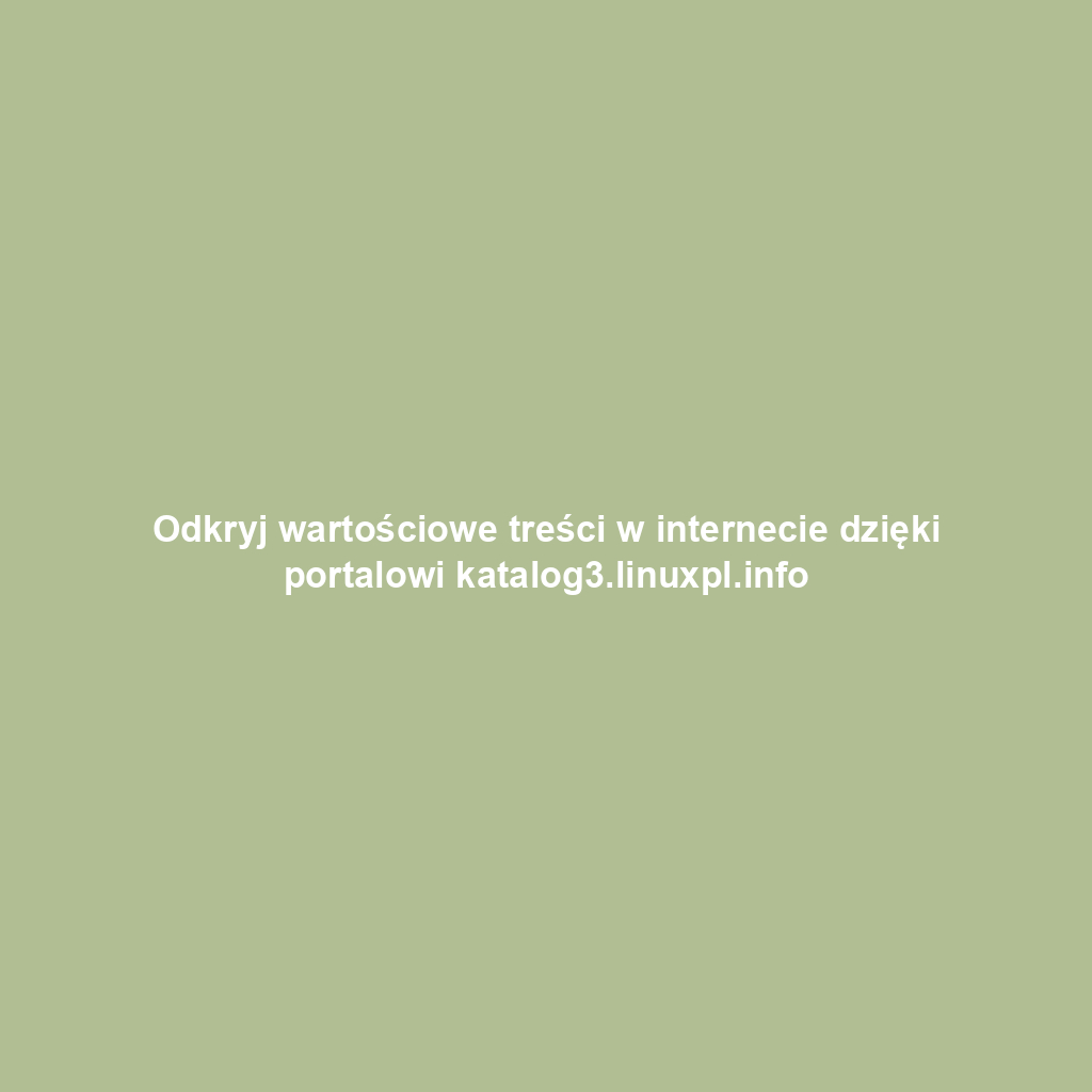 Odkryj wartościowe treści w internecie dzięki portalowi katalog3.linuxpl.info
