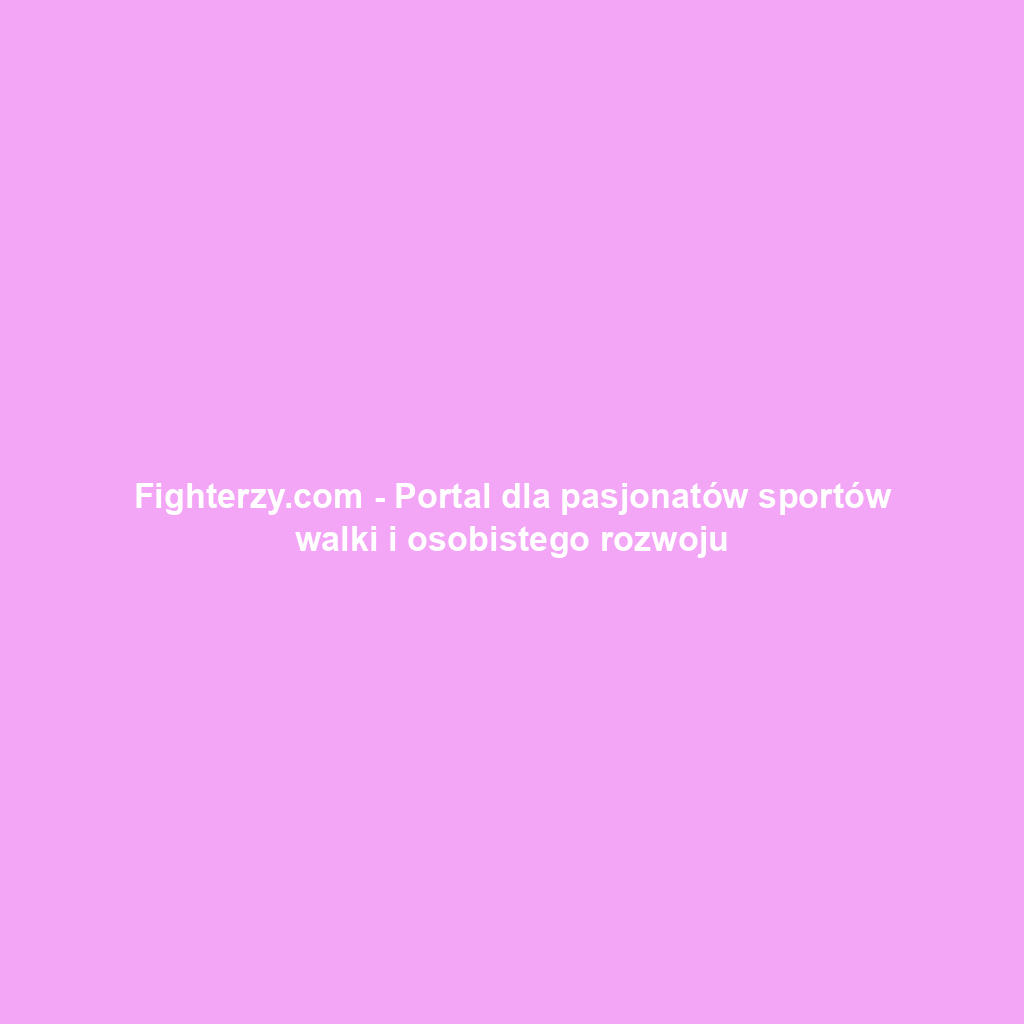 Fighterzy.com - Portal dla pasjonatów sportów walki i osobistego rozwoju