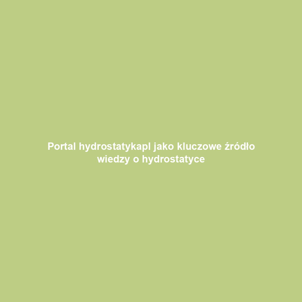 Portal hydrostatykapl jako kluczowe źródło wiedzy o hydrostatyce
