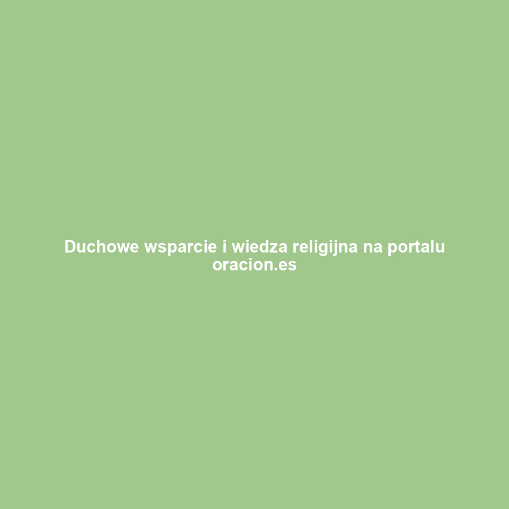 Duchowe wsparcie i wiedza religijna na portalu oracion.es