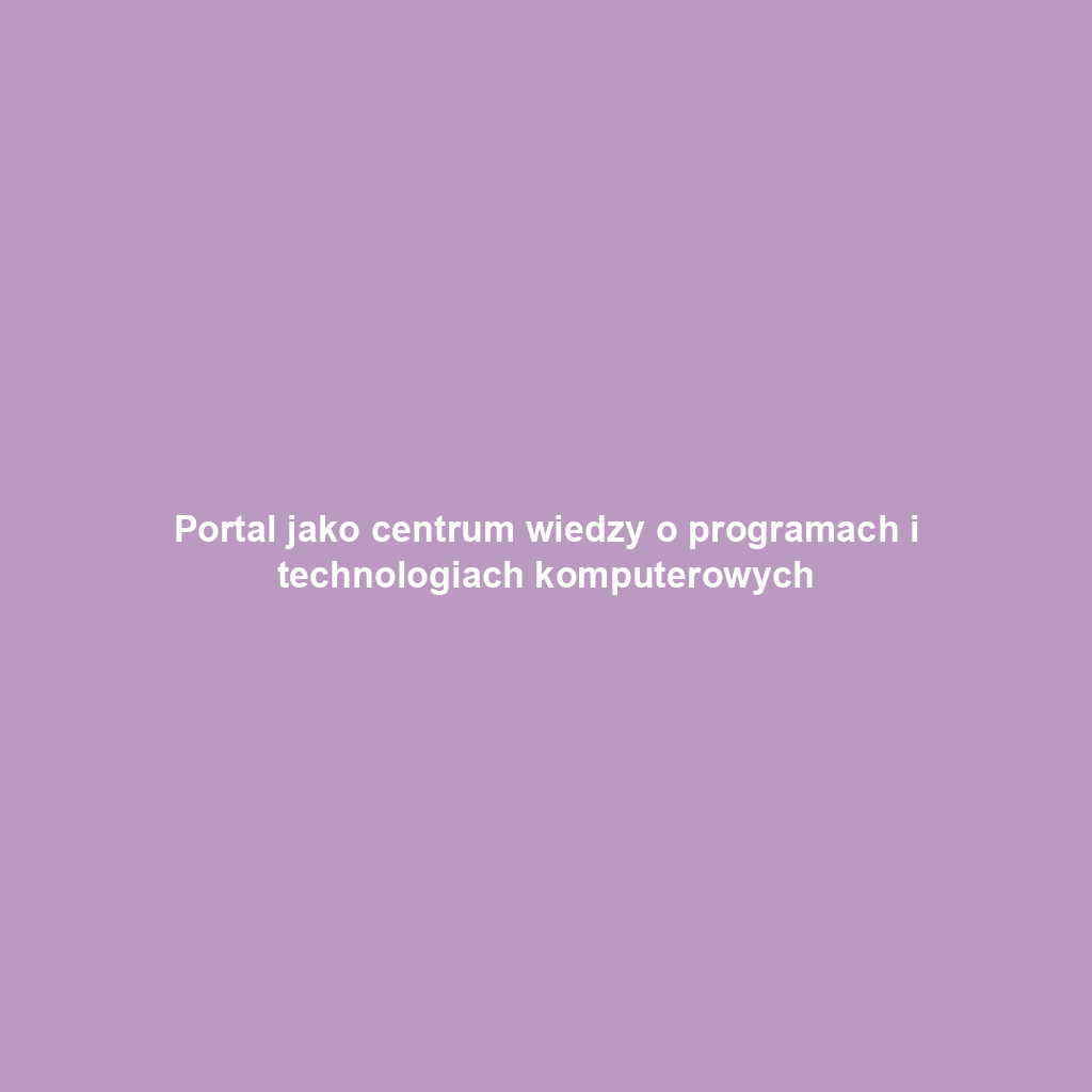 Portal jako centrum wiedzy o programach i technologiach komputerowych