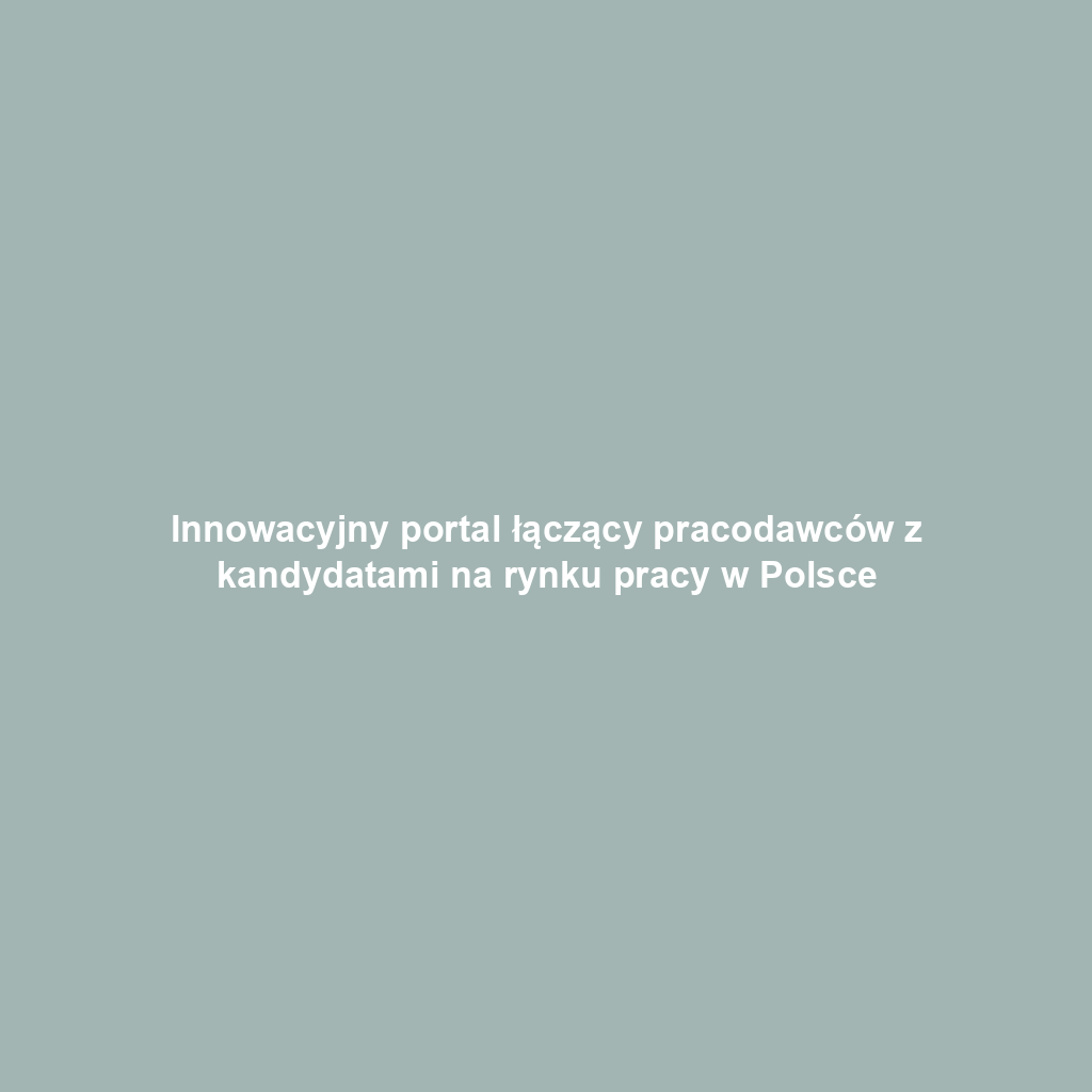 Innowacyjny portal łączący pracodawców z kandydatami na rynku pracy w Polsce